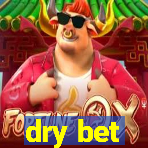 dry bet